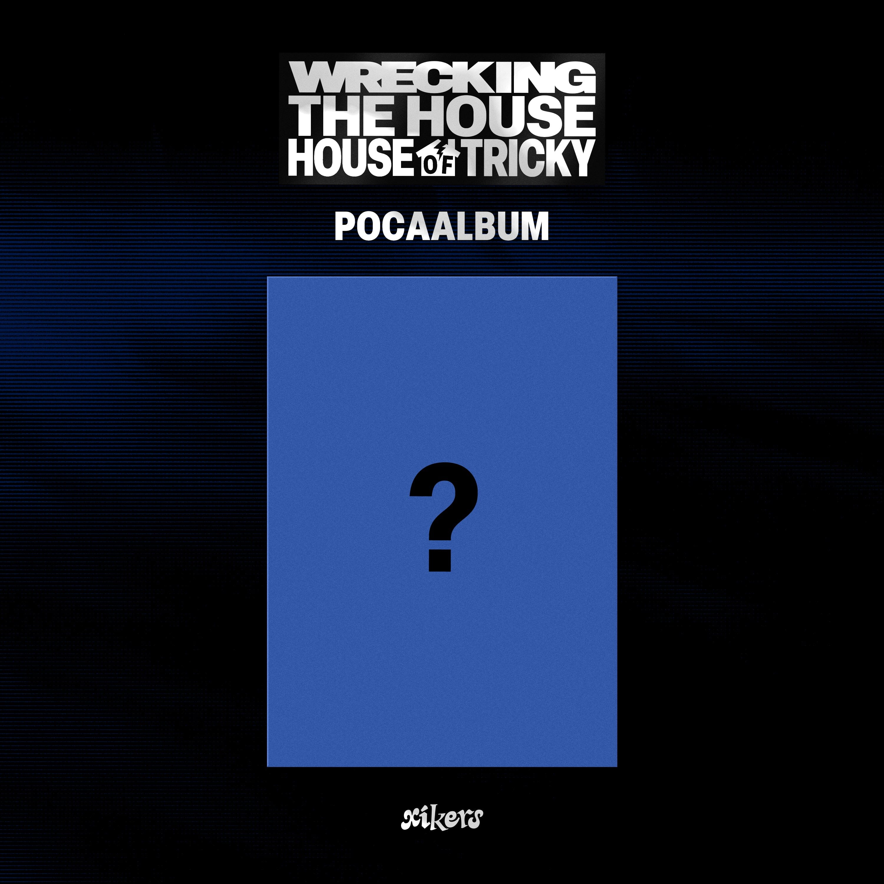 XIKERS - HOUSE OF TRICKY : WRECKING THE HOUSE (POCA ALBUM) Nolae